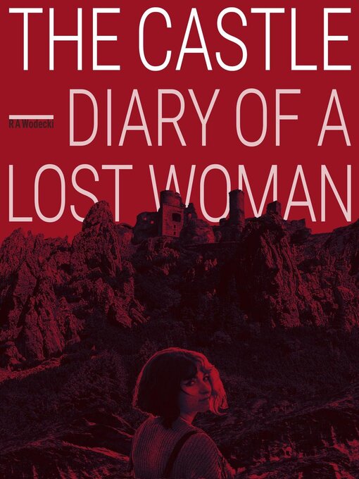 Title details for The Castle — Diary of a Lost Woman by R A Wodecki - Available